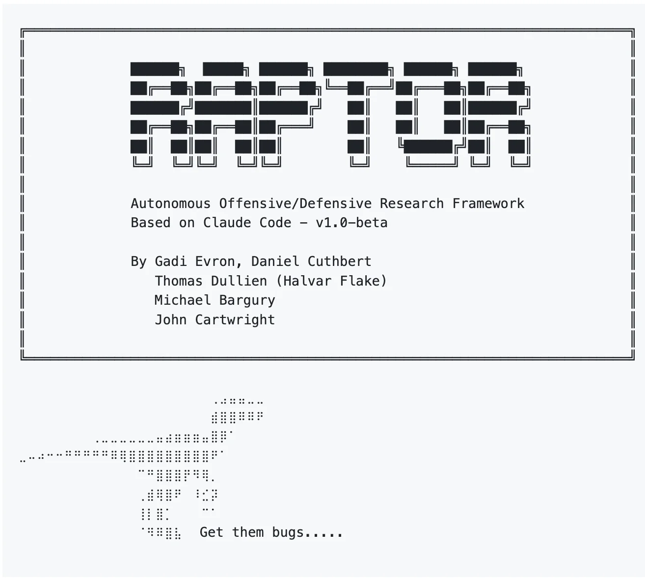 Raptor ASCII art banner showing Autonomous Offensive/Defensive Research Framework v1.0-beta by Gadi Evron, Daniel Cuthbert, Thomas Dullien (Halvar Flake), Michael Bargury, and John Cartwright — based on Claude Code security research tool